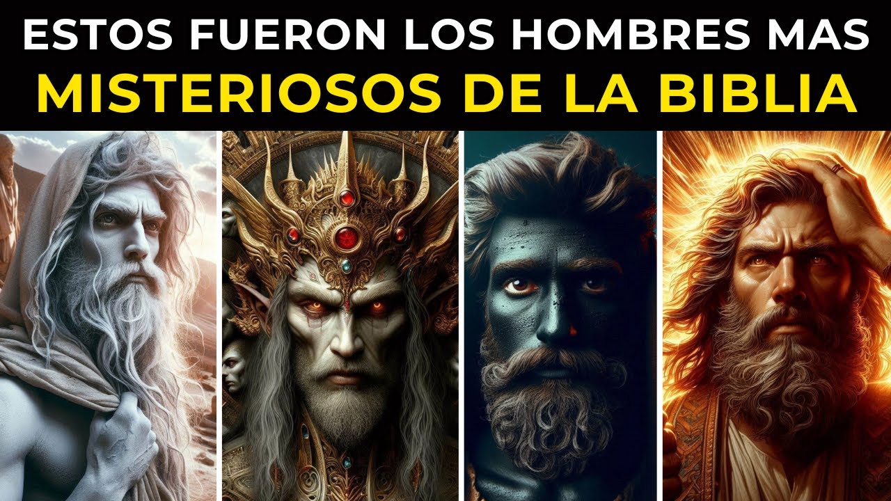 Los 13 Hombres mas Extraños y Misteriosos de la Biblia