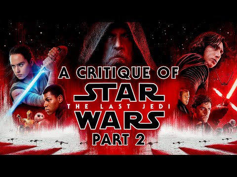 A Critique of Star Wars: The Last Jedi - Part 2