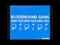 Bloodhound Gang - Uhn Tiss Uhn Tiss Uhn Tiss ...