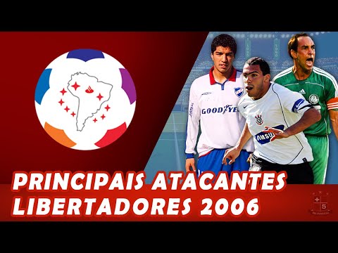 Os Principais Atacantes da Libertadores de 2006