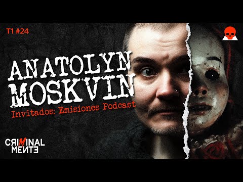 ANATOLYN MOSKVIN | Invitados: Emisiones Podcast - T1 E024
