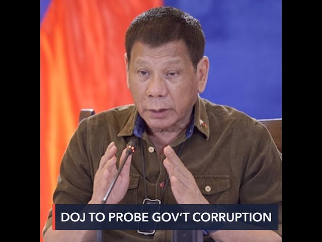 Duterte orders DOJ to probe corruption ‘in entire government’