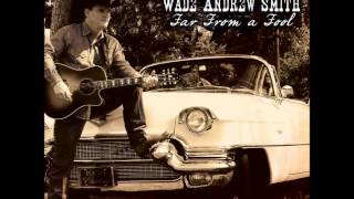 Wade Andrew Smith - Have A Little More Fun