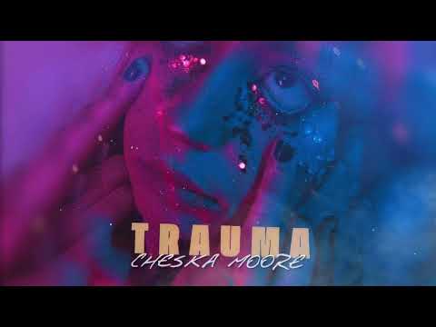 Cheska Moore - Trauma [Visualiser]