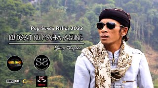 Download lagu Pop Sunda Religi 2022 | KU DZAT NU MAHA AGUNG  - UJANG CHOPLOX mp3