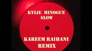 Kylie Minoque - Slow (Kareem Raïhani remix)