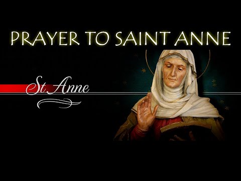 Prayer to St. Anne - Mother of the Blessed Virgin Mary