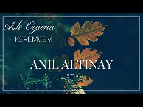Keremcem - Aşk Oyunu ( Anıl Altınay Remix )