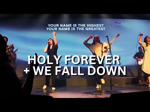 Holy Forever + We Fall Down | Live Worship