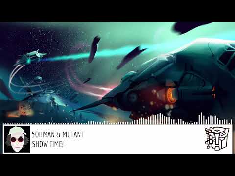 5OHMAN & MUTANT - SHOW TIME!