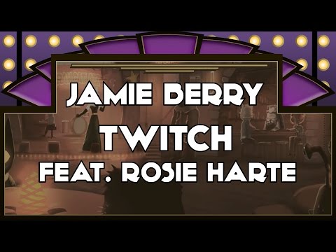 Jamie Berry - Twitch Ft. Rosie Harte