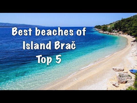 Top 5 Beaches on Island Brac 2022