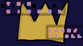 The winner takes it all(a life winners cmv)