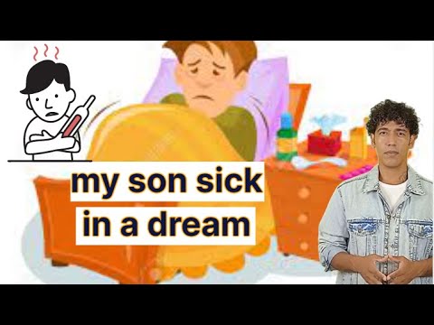 Interpretation of seeing my son sick in a dream