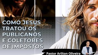 SBT 415 - COMO JESUS TRATOU OS PUBLICANOS E COLETORES DE IMPOSTOS / PASTOR ARILTON OLIVEIRA
