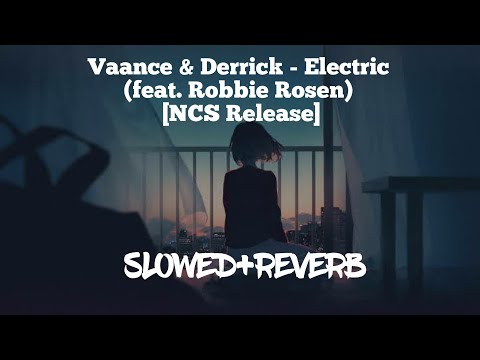 Vaance & Deerock - Electric (feat. Robbie Rosen) | Slowed + Reverb