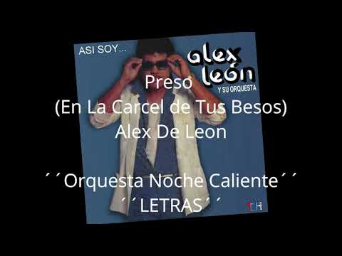 Alex De Leon - Preso (En la carcel de tus besos) Letra