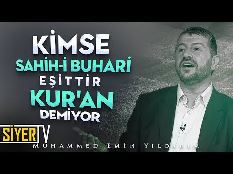 Kimse Sahih-i Buhari Eşittir Kur'an Demiyor | Muhammed Emin Yıldırım