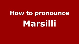 How to pronounce Marsilli