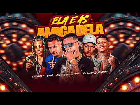 MC CH da ZO, Boyugo, Aleeh Teletubbies, Mc Fantaxma, MC Vitinho JB - ELA E AS AMIGA DELA