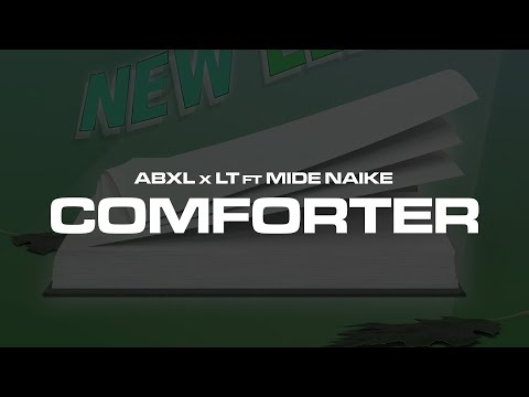 Abxl x LT ft Midé Naike - Comforter (Official Lyric Video)