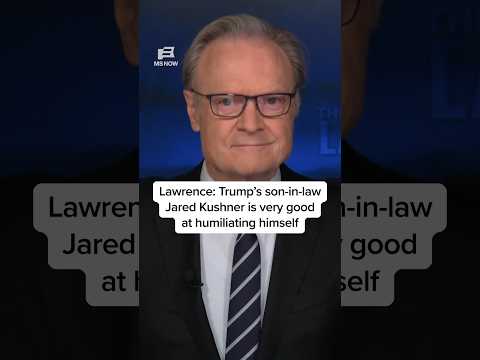 Lawrence: Trump's son-in-law Jared Kushner is very good at humiliating himself
