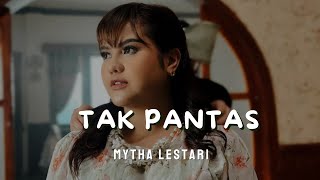 Download lagu TAK PANTAS - MYTHA LESTARI | LIRIK mp3