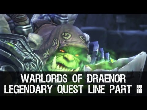 Chapter III: The Foundry Falls - Legendary Quest Line - Warlords of Draenor