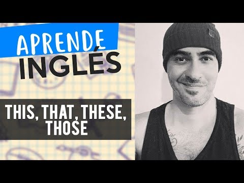 How to use the demonstratives THIS, THAT, THESE, THOSE / Alejo Lopera