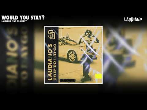 Laudiano - Would You Stay? feat. B3 Glizzy [New 2022]