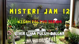 Download lagu Misteri Jam 12 - Kisah Paling Seram | Sihir Lima Puluh Dollor mp3 Download lagu Misteri Jam 12 - Kisah Paling Seram | Sihir Lima Puluh Dollor mp3