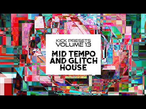 Kick 2 Presets Vol 13 - Mid tempo and Glitch House