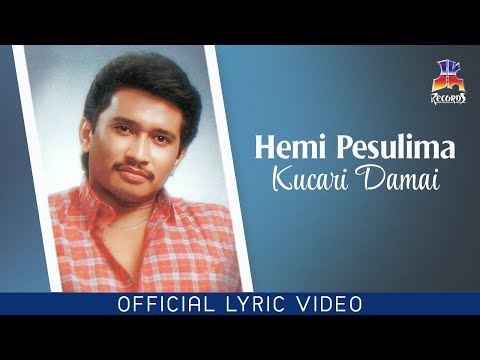 Hemi Pesulima - Kucari Damai (Official Lyric Video)