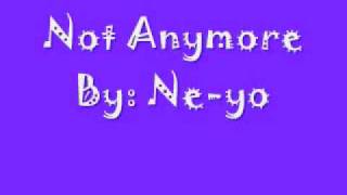 Not Anymore by Ne-yo (lyrics)