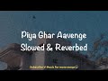 Piya Ghar Aavenge (Slowed & Reverbed) | Kailash Kher | V-Music