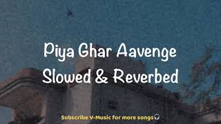 Piya Ghar Aavenge (Slowed &amp; Reverbed) | Kailash Kher | V-Music