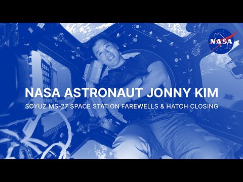 NASA Astronaut Jonny Kim Soyuz MS-27 Space Station Farewells and Hatch Closing