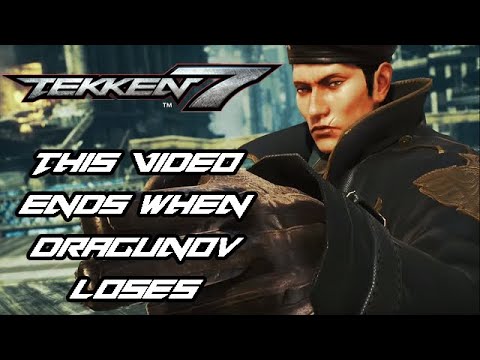 Grisso's Tekken 7 #73: This Video Ends When Dragunov Loses