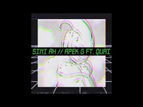 APEK G - SINI AH ft. QUAI
