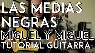 Las Medias Negras - Miguel y Miguel - Tutorial - Requinto - Acordes - Como tocar en Guitarra