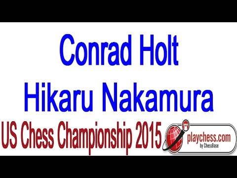 ♚ Conrad Holt vs Hikaru Nakamura US Chess Championship 2015 Round 1 ☆ Playchess.com
