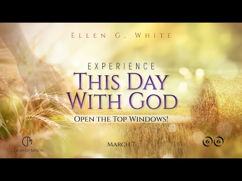 66. Experience This Day With God: Open the Top Windows! March 7
