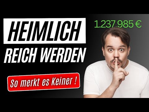Wie man heimlich REICH wird: In 5 Schritten zum Vermögen!