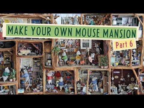 Make Your Own Mouse Mansion — The Complete Series: Part 6