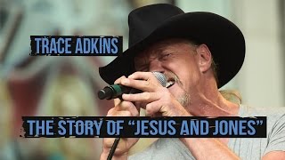 The Real Story Behind Trace Adkins&#39; &quot;Jesus and Jones&quot;