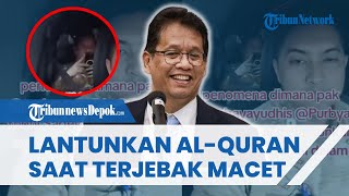 MERDUNYA SUARA PURBAYA Lantunkan Al Quran saat Terjebak Macet, Netizen: Prabowo Tak Salah Pilih
