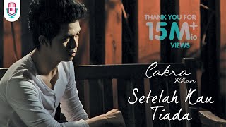 Cakra Khan - Setelah Kau Tiada (Official Music Video)