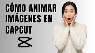 Cómo animar imágenes en CapCut PC | Hacer que las fotos se muevan paso a paso (2026)