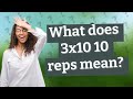 What does 3x10 10 reps mean?