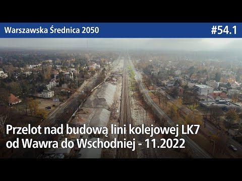 #54.1 Przelot nad budową lini kolejowej LK7 od Wawra do Wschodniej - 11.2022 - Warszawska Średnica